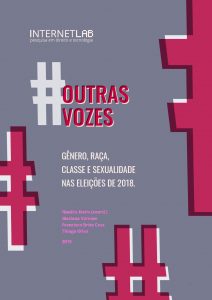 Arte com o texto: Outras vozes - gênero, raça, classe e sexualidade nas eleições de 2018. Natália Neris (coord.) Mariana Valente Francisco Brito Cruz Thiago Oliva 2019.